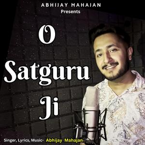 O Satguru Ji