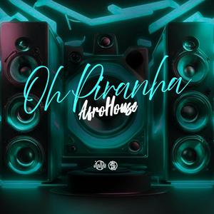 Oh Piranha Afro House