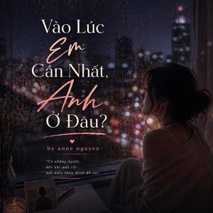 Vào Lúc Em Cần Nhất, Anh Ở Đâu?