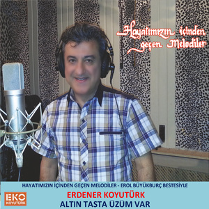 Altın Tasta Üzüm Var (Hayatımızın Içinden Geçen Melodiler - Erol Büyükburç Bestesiyle)