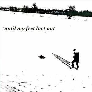 Until my feet last out (feat. Annika)