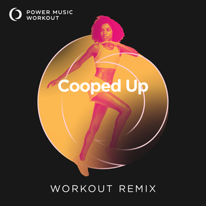 Cooped Up (Workout Remix 128 BPM)