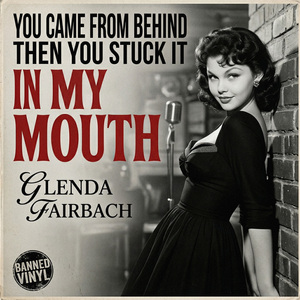 You Came From Behind Then You Stuck It In My Mouth