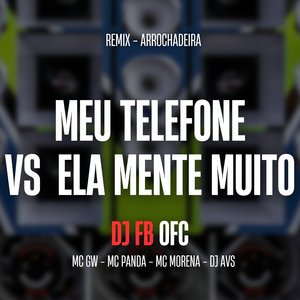 Meu Telefone Vs Ela Mente Muito [Remix-Arrochaidera]
