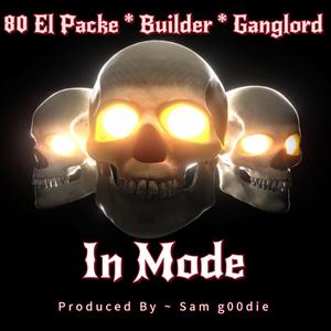 In Mode (feat. 80 El Packe, Builder & Ganglord)