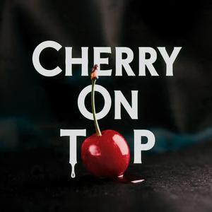 Your My Cherry On Top