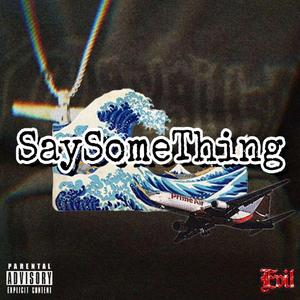 Say something