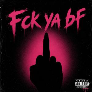 Fck yo bf
