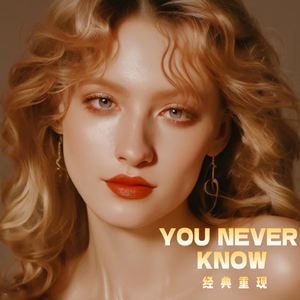 YOU NEVER KNOW