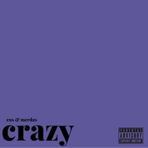 Crazy (feat. Merdas & Awhh)