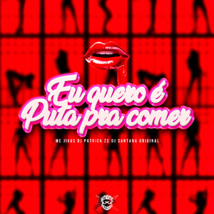 Eu Quero É Puta pra Comer