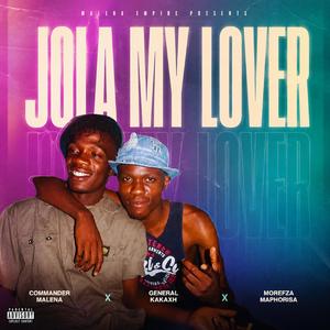 JOLA MY LOVER _45HIT (feat. MOREFZA MAPHORISA & GENERAL KAKAXH)