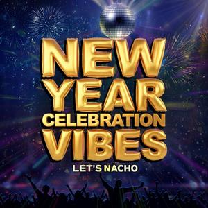 New Year Celebration Vibes (Let's Nacho)