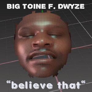 Believe That (feat. Dwyze)