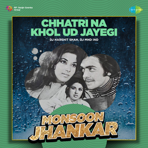 Chhatri Na Khol Ud Jayegi - Monsoon Jhankar
