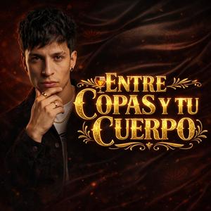 Entre Copas y Tu Cuerpo