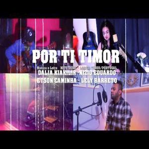 POR TI TIMOR (feat. NIZIO EDUARDO, ETSON CAMINHA & LELY BARRETO)