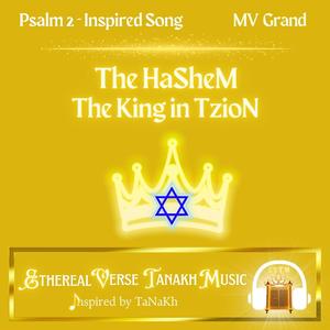 Psalm 2-Inspired Song "The HaSheM The King in TzioN" (MV Grand Version)