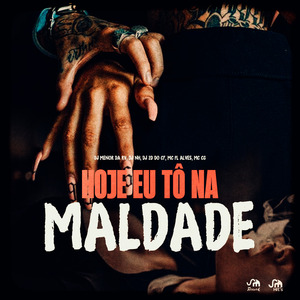 Hoje Eu Tô na Maldade