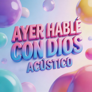 Ayer Hable Con Dios (Acústico)