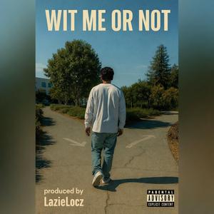 Wit Me Or Not (feat. Lazie locz)