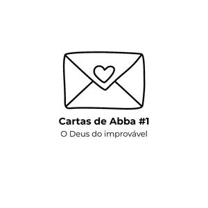 Cartas de Abba #1 O Deus do Improvável