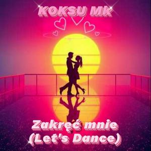 Zakręć Mnie (Let's Dance) (Radio Edit)