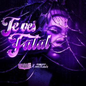 Te Vez Fatal (feat. Grupo Inigualable)
