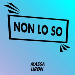 Non Lo So (feat. Lirøn)