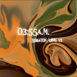 03:55A.M (feat. QingYe)