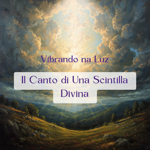 Il Canto di Una Scintilla Divina
