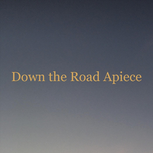Down the Road Apiece