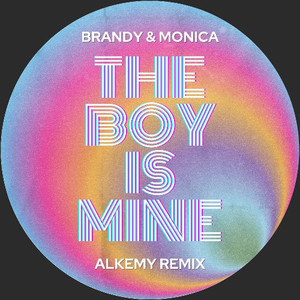 The Boy Is Mine (ALKEMY REMIX)