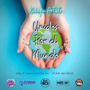 Unidos Por el Mundo (feat. Zuly López, Sonia Kino, Salo Rey, Alondra MX, Alejandra Huerta, Ely Luna, Lupita Velez, Daymar, Mirena Sanespy, José Martin & Gaby Espíritu)