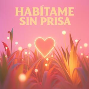 Habitame sin prisa.