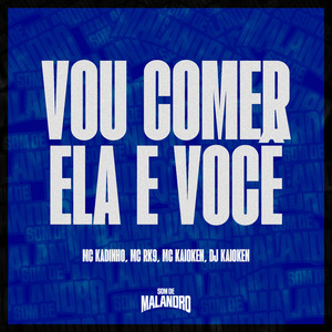 Vou Comer Ela e Você
