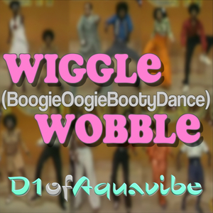 Wiggle Wobble (BoogieOogieBootyDance)