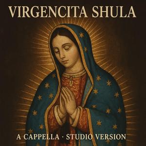 Virgencita shula (Studio a cappella Version)