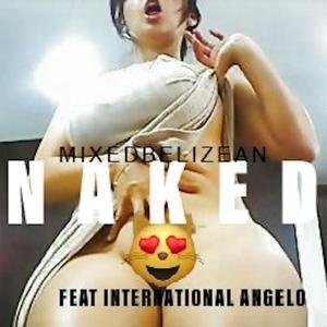Naked (feat. Mixedbelizean)