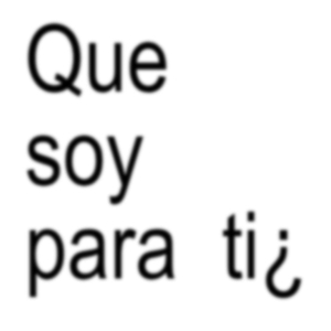 Que Soy Para Ti¿