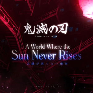 A World Where the Sun Never Rises (太陽が昇らない世界) (From "Demon Slayer: Kimetsu no Yaiba")