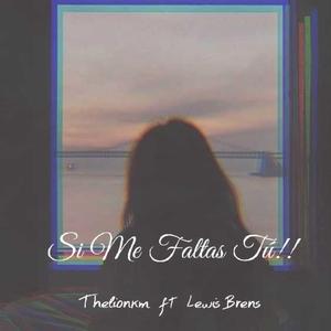 Si me faltas tu¡¡ (feat. Lewis brens)