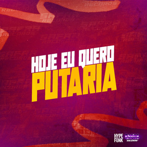 Hoje Eu Quero Putaria