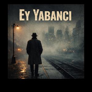 Ey Yabancı