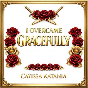 I OVERCAME GRACEFULLY