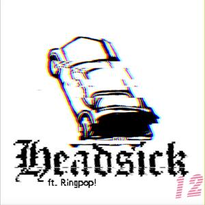 Headsick 12 (feat. Ringpop! & Jake Michne)