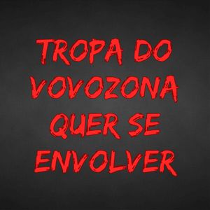 Tropa do Vovozona Quer Se Envolver