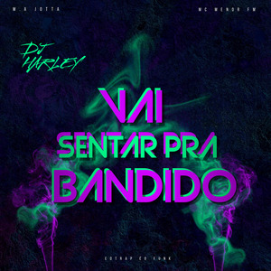 Vai Sentar pra Bandido