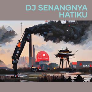 Dj Senangnya Hatiku