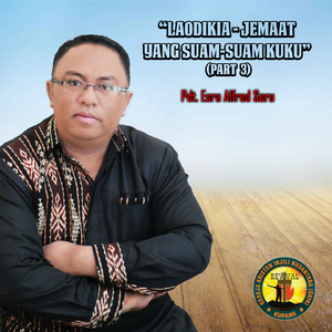 Laodikia: Jemaat Yang Suam-Suam Kuku, Pt. 3
